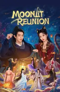 Moonlit Reunion (2025) Season 1 [Hindi ORG. Dubbed] Complete C-Drama WEB Series 720p | 1080p WEB-DL
