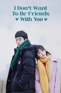 I Don’t Want to Be Friends with You (2020) Season 1 [Hindi ORG. Dubbed] Complete C-Drama WEB Series 720p | 1080p WEB-DL