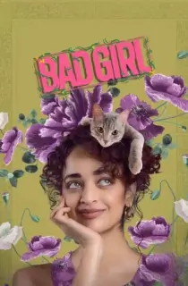 Bad Girl (2025) WEB-DL Multi Audio [Hindi ORG. + Tamil + Telugu + Malayalam + Kannada] Full Movie 480p [600MB] | 720p [1.3GB] | 1080p [2.8GB] | 2160p 4K [9.4GB]