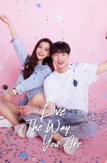 Love The Way You Are (2022) Season 1 Complete [Hindi ORG. Dubbed] Chinese Drama TV Series 720p | 1080p WEB-DL