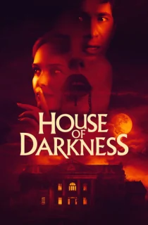 House of Darkness (2022) BluRay Dual Audio [Hindi ORG. + English] Full Movie 480p [300MB] | 720p [850MB] | 1080p [2.2GB]