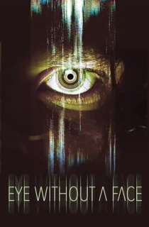 Eye Without a Face (2021) Dual Audio [Hindi + English] BluRay 480p [350MB] | 720p [850MB] | 1080p [2GB]
