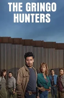 The Gringo Hunters (2025) Season 1 Dual Audio [Hindi ORG. + English] Complete Netflix WEB Series 480p | 720p | 1080p WEB-DL