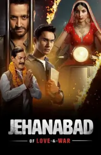 Jehanabad – Of Love & War (Season 1) Hindi SonyLIV Complete Web Series 480p | 720p | 1080p WEB-DL