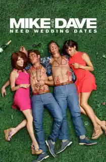 Mike and Dave Need Wedding Dates (2016) BluRay Dual Audio [Hindi ORG. + English] Full Movie 480p | 720p | 1080p