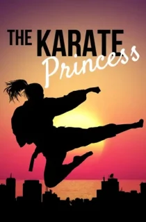 Karate Princess (2024) Hindi HQ Dubbed Full Movie WEB-DL 480p [300MB] | 720p [800MB] | 1080p [1.5GB]