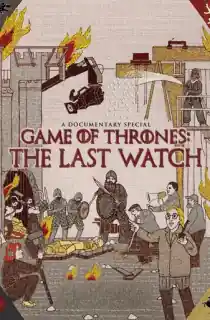 Game of Thrones: The Last Watch (2019) {English With Subtitles} 480p [400MB] | 720p [850MB] | 1080p [2.2GB]