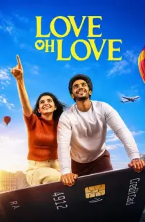 Love Oh Love (2026) WEB-DL Multi Audio [Tamil + Telugu + Malayalam + Kannada] Full Movie 480p | 720p | 1080p | 2160p 4K