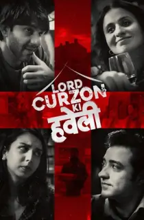 Lord Curzon Ki Haveli (2023) WEB-DL Hindi Full Movie 480p | 720p | 1080p | 2160p 4K