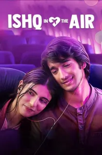 Ishq In The Air (2024) Hindi Season 1 Complete WEB Series 480p 720p & 1080p WEB-DL