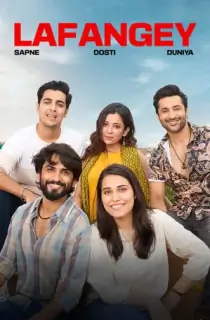 Lafangey – Sapne, Dosti, Duniya (2025) Season 1 Complete Hindi WEB Series 480p | 720p | 1080p WEB-DL