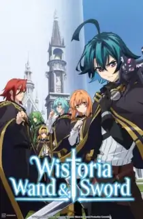 Wistoria: Wand and Sword (Season 1) Complete Multi-Audio [Hindi Dubbed – English – Japanese] Anime Series 720p | 1080p WEB-DL