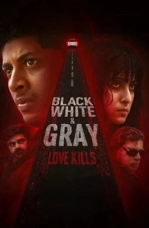 Black, White & Gray – Love Kills (2025) Season 1 [Hindi + Multi Audio] Sonyliv Special Complete Web Series 480p | 720p | 1080p WEB-DL