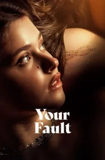Your Fault (2024) WEB-DL Multi Audio [Hindi ORG. + English + Tamil + Telugu + Malayalam + Kannada] Full Movie 480p [950MB] | 720p [1.5GB] | 1080p [2.3GB]