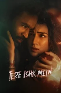 Tere Ishk Mein (2025) WEB-DL Multi Audio [Hindi ORG. + Tamil + Telugu] Full Movie 480p [700MB] | 720p [1.6GB] | 1080p [2.8GB] | 2160p 4K [15.6GB]