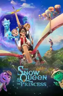 The Snow Queen and the Princess (2022) WEB-DL Dual Audio [Hindi ORG. + English] 480p [300MB] | 720p [700MB] | 1080p [1.6GB]