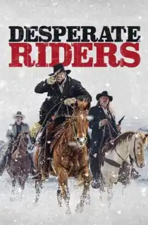The Desperate Riders (2022) {English With Subtitles} 480p [300MB] || 720p [800MB] || 1080p [2GB]