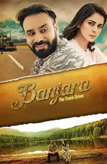 Banjara – The Truck Driver (2018) Punjabi WEB-DL Full Movie 480p [350MB] | 720p [1.2GB] | 1080p [2.3GB]
