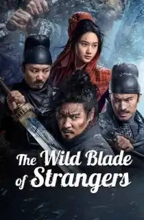 The Wild Blade of Strangers (2024) WEB-DL Multi Audio [Hindi ORG. + Chinese + Tamil + Telugu] Full Movie 480p [500MB] | 720p [1.2GB] | 1080p [2.2GB]