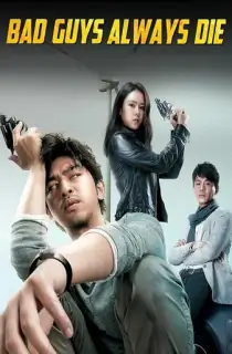 Bad Guys Always Die (2015) Multi Audio [Hindi + Chinese + Tamil + Telugu] WeB-DL 480p [550MB] | 720p [1GB] | 1080p [1.8GB]