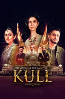 Kull : The Legacy of the Raisingghs (2025) Season 1 [Hindi + Multi Audio] Hotstar Special Complete Web Series 480p | 720p | 1080p WEB-DL