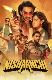 Nishaanchi (2025) WEB-DL Hindi Full Movie 480p [600MB] | 720p [1.5GB] | 1080p [3.5GB] | 2160p 4K [18.9GB]