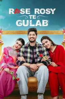 Rose Rosy Te Gulab (2024) WEB-DL Punjabi Full Movie 480p [350MB] | 720p [1GB] | 1080p [2.5GB]