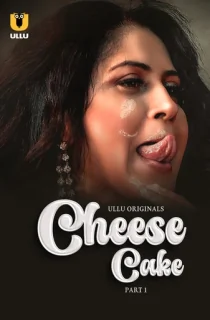 [18+] Cheese Cake (2024) S01 Part 1 Hindi ULLU Originals Complete WEB Series 720p | 1080p WEB-DL