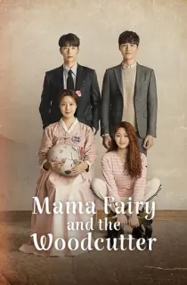 Mama Fairy and the Woodcutter (2018) Season 1 Dual Audio [Hindi ORG. + Korean] Kdrama WEB Series 720p | 1080p WEB-DL