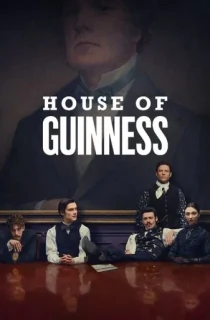 House of Guinness (2025) Season 1 [Hindi ORG. + Multi Audio] Netflix Original WEB Series 720p | 1080p WEB-DL