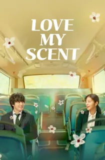 Love My Scent (2023) Dual Audio [Hindi + Korean] WeB-DL 480p [350MB] | 720p [1GB] | 1080p [2.1GB]