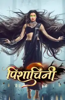 Pishachini (2023) Season 1 [Episode 1 To 114 Added] Hindi Indian TV Show 480p | 720p WEB-DL