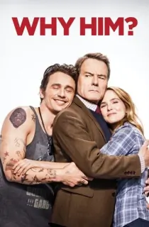 Why Him? (2016) BluRay Dual Audio [Hindi ORG. + English] 480p [450MB] | 720p [1GB] | 1080p [2.3GB]