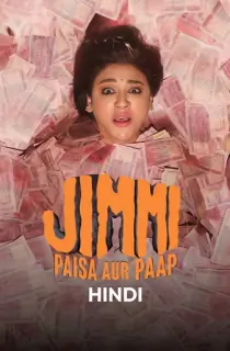Jimmi: Paisa Aur Paap (2025) Season 1 Complete Hindi WEB Series 480p | 720p | 1080p WEB-DL