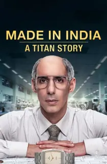 Made In India: A Titan Story (2026) Season 1 Complete Hindi WEB Series 480p | 720p | 1080p WEB-DL
