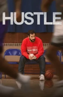 Hustle – Netflix Original (2022) WEB-DL {English With Subtitles} 480p [350MB] | 720p [1GB] | 1080p [2.3GB]