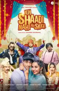 Yeh Shaadi Nahi Ho Sakti (2023) HDRip Hindi Full Movie 480p [300MB] | 720p [800MB] | 1080p [2GB]