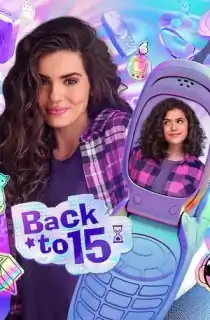 Back to 15 (Season 1-2) Dual Audio {English-Portuguese} WeB- DL 720p [300MB] || 1080p [1.6GB]
