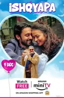 Ishqyapa (2023) Season 1 Hindi Complete AMZN-MiniTV WEB Series 480p | 720p | 1080p WEB-DL