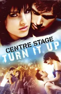 Center Stage: Turn It Up (2008) WEB-DL Dual Audio [Hindi ORG. + English] Full Movie 480p | 720p | 1080p