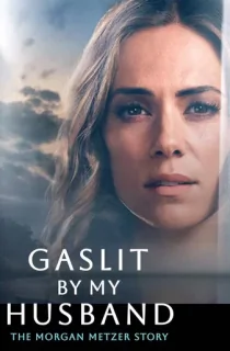 Gaslit by My Husband: The Morgan Metzer Story (2024) Hindi HQ Dubbed Full Movie WEB-DL 480p [300MB] | 720p [800MB] | 1080p [1.5GB]