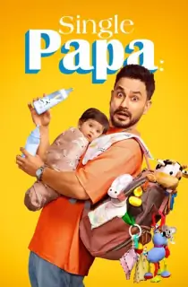 Single Papa (2025) Season 1 Multi Audio [Hindi + Tamil + Telugu] Complete WEB Series 480p | 720p | 1080p WEB-DL