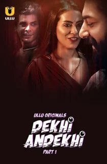 [18+] Dekhi Andekhi (2023) S01 Part 1 Hindi ULLU Originals Complete WEB Series 480p | 720p | 1080p WEB-DL