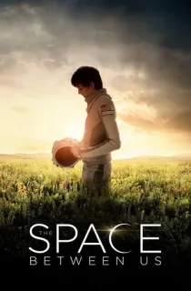 The Space Between (2017) Dual Audio {Hindi-English} 480p [350MB] | 720p [1GB] | 1080p [2GB]