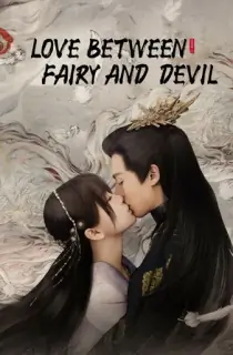 Love Between Fairy and Devil (2022) Season 1 [Hindi ORG. Dubbed] Complete C-Drama WEB Series 720p | 1080p WEB-DL