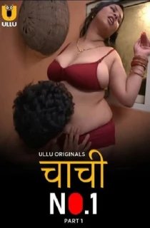 [18+] Chachi No.1 (2023) S01 Part 1 Hindi ULLU Originals Complete WEB Series 480p | 720p | 1080p WEB-DL