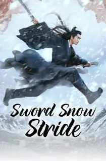 Sword Snow Stride (2021) Season 1 [Hindi ORG. Dubbed] Complete C-Drama WEB Series 720p | 1080p WEB-DL