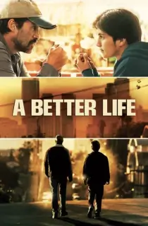 A Better Life (2011) BluRay Dual Audio [Hindi ORG. + English] 480p [450MB] | 720p [1GB] | 1080p [2.2GB]