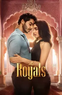 The Royals (2025) Season 1 Complete [Hindi + Multi Audio] WEB Series 480p | 720p | 1080p WEB-DL