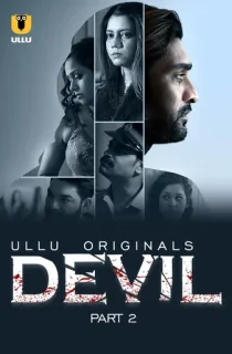 [18+] Devil (2024) S01 Part 2 Hindi ULLU Originals Complete WEB Series 720p | 1080p WEB-DL